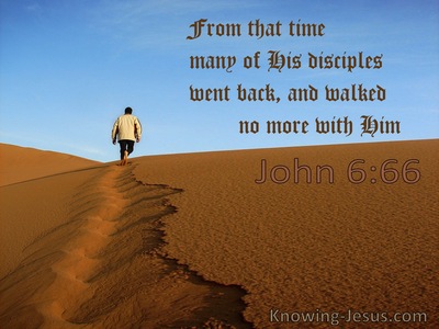 John 6:66 From That Time Many Of His Disciples Went Back (utmost)12:29